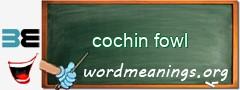 WordMeaning blackboard for cochin fowl